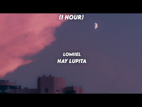 1 Hour LOMIIEL HAY LUPITA Letra