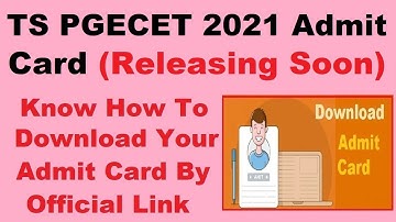 TS PGECET 2021 Admit Card (Out on12 June) - Steps To Download TS PGECET Admit Card 2021