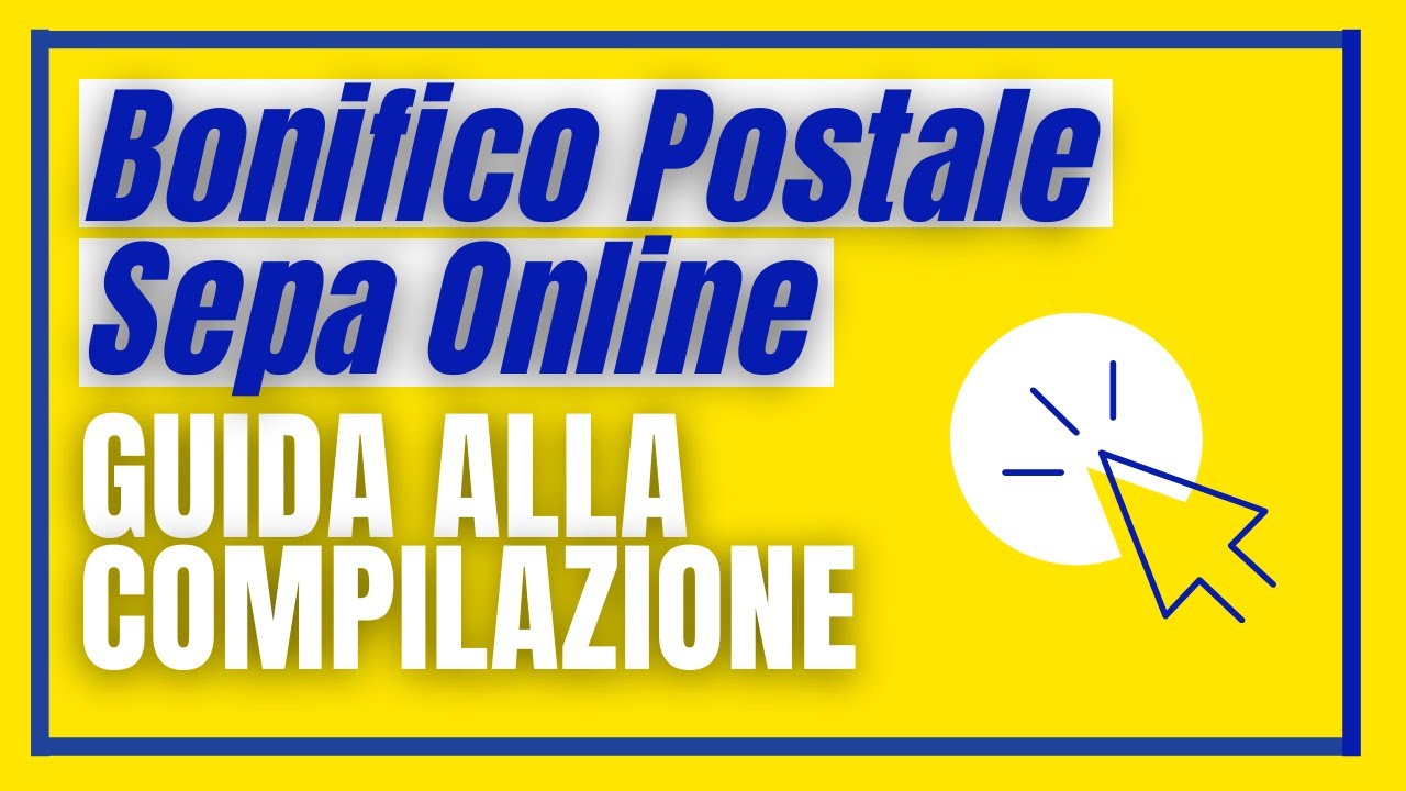Bonifico Postale Sepa Online: Come si fa - Guida Compilazione Bonifico Postale Online (Step by Step)