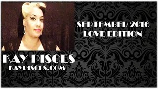 PISCES SEPTEMBER 2016 KAY PISCES LOVE EDITION