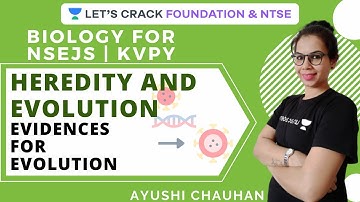 Heredity And Evolution-Evidences For Evolution |  NSEJS & KVPY 2020 | Biology for NSEJS & KVPY