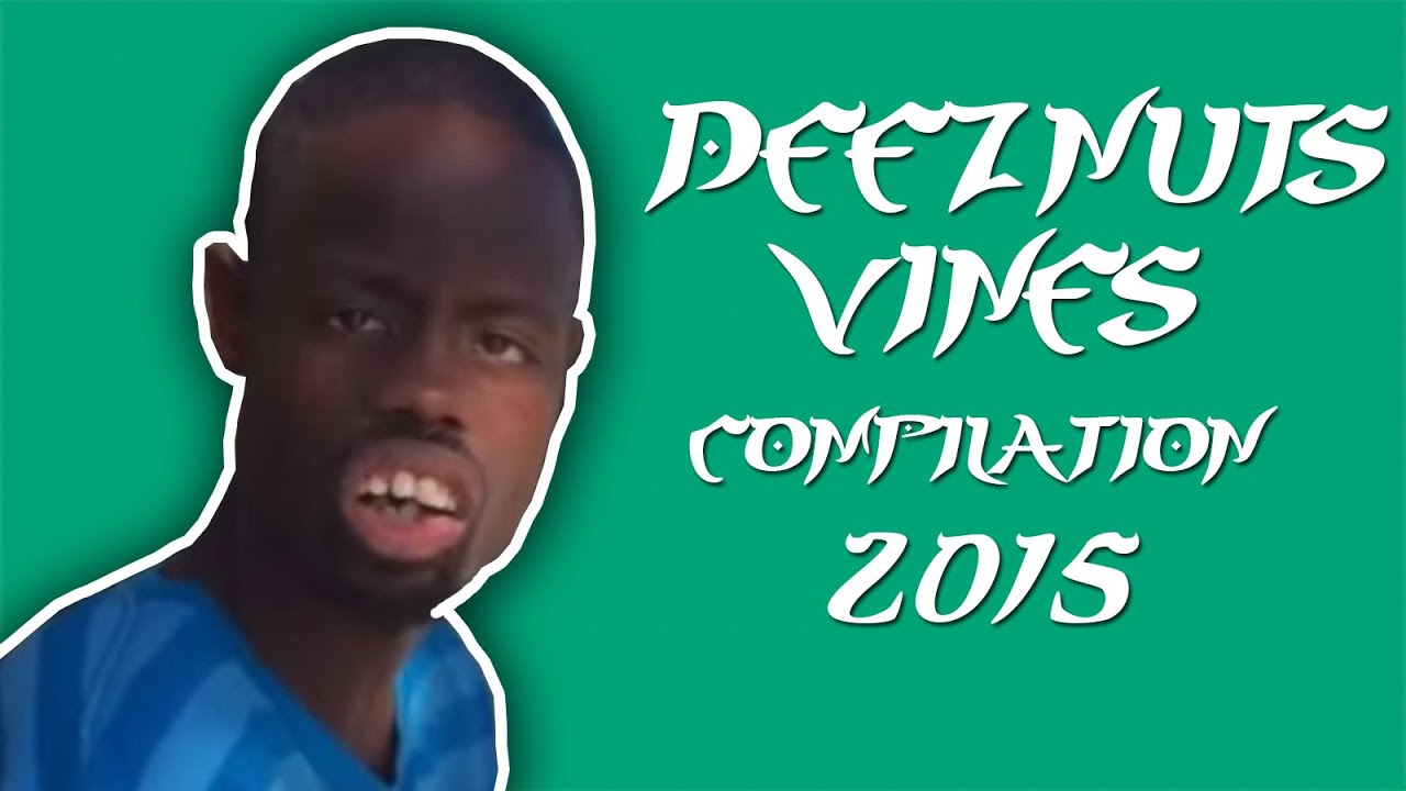 Deez Nuts Vine compilation (2015) YouTube