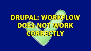 Drupal: Workflow does not work correctly
