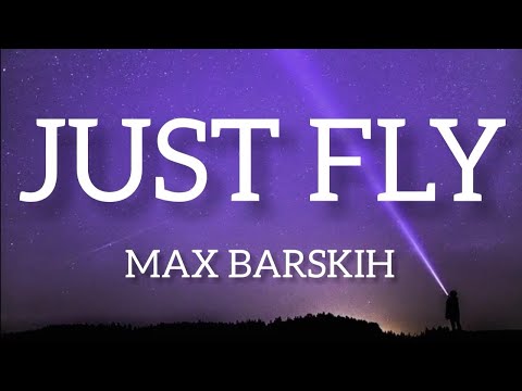 Max Barskih - Just Fly (lyrics)