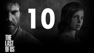 The Last of Us - Gameplay Walkthrough - Part 10 Let
