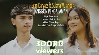 EVAN DARYATA Feat.SUKMA WULANDARI//ANGGON PENGALAMAN(Official Music Video)