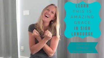 Learn This is Amazing Grace in Sign Language (Part 1 0f 6 of Sign Language Tutorial) (Verse 1)