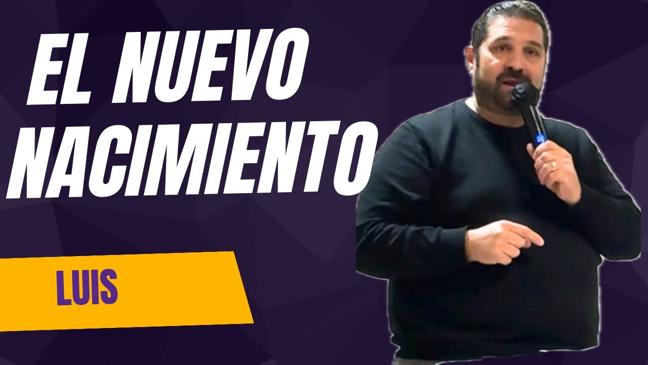 El nuevo nacimiento - Luis - iglesia de Avilés