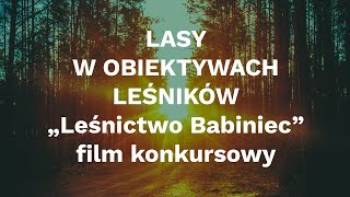 Leśnictwo Babiniec - FILM KONKURSOWY "Lasy w obiektywach leśników"