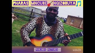 Pharas Mncube 🎸Ngizobuya [Music Video]