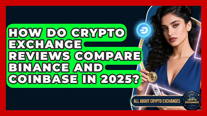 How Do Crypto Exchange Reviews Compare Binance and Coinbase in 2025? - All About Crypto Exchanges