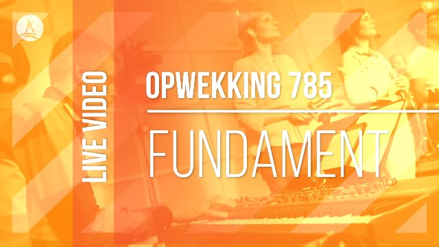 Opwekking 785 - Fundament - CD40 (live video)