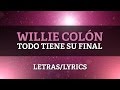 Willie Colón ft Hector Lavoe - Todo Tiene Su Final (Letra Oficial)
