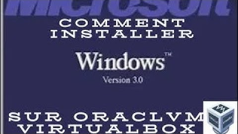 Comment installer Windows 3.0 sur Virtualbox