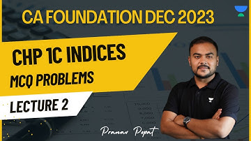 Lecture 2 | Chp1C Indices | MCQ Problems | CA Foundation Dec 2023 | Pranav Popat
