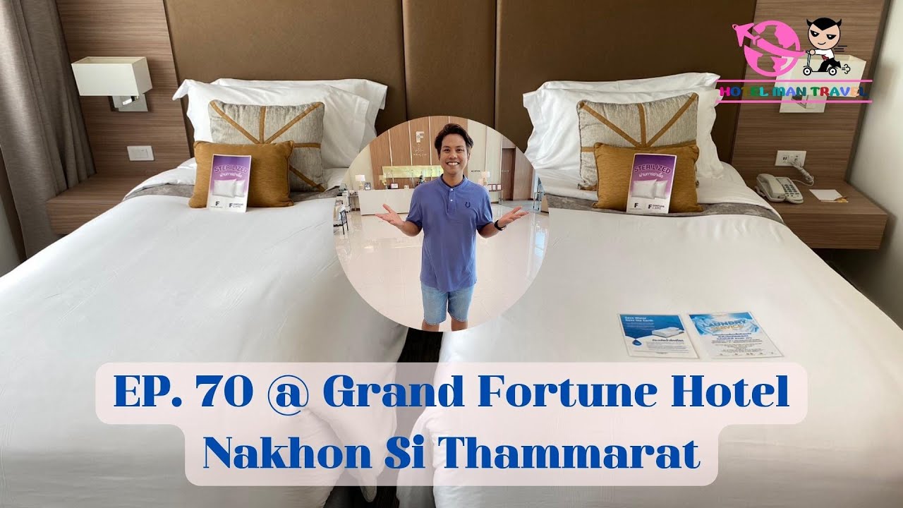 Hotel Man Travel EP. 70 @ Grand Fortune Hotel Nakhon Si Thammarat