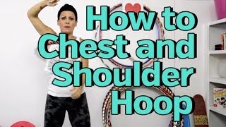 Hula Hooping Lesson: How to Chest and Shoulder Hoop