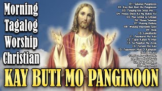 KAY BUTI BUTI MO, PANGINOON LYRICS  TAGALOG CHRISTIAN WORSHIP SONGS 2024 FOR PRAISE IN THE MORNING