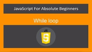 JavaScript for Absolute Beginners[25/61]-While loop- ES6/ECMA2015/JavaScript 2019/JS