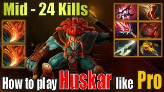 Mid 24 Kills, How to play Huskar like Pro - [POS2] |Dota 2 Ultra Graphics 4K UHD