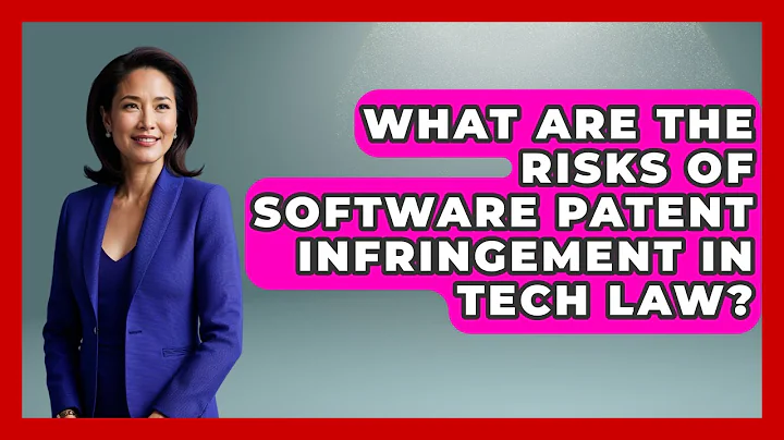 What Are The Risks Of Software Patent Infringement In Tech Law? - AI and Technology Law