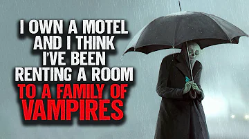 I Own A Motel And I Think I've Been Renting A Room To A Family Of VAMPIRES