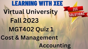 MGT402 Cost & Management Accounting Quiz 1 Fall 2023 Virtual University of Pakistan