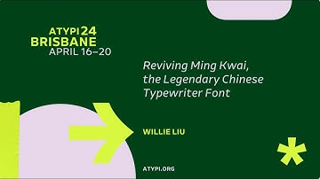 ATypI 2024 Brisbane | Willie Liu | Reviving Ming Kwai, the Legendary Chinese Typewriter Font