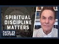 The Importance of Spiritual Discipline | Faith vs. Culture - June 27, 2024