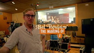 The Making of Bal Populaire by The Kik (deel 5)