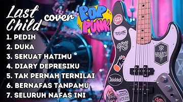Last Child Full Album Pop Punk Cover | Kok Jadi Enak Gini?