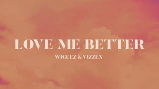 Wiguez & Vizzen - Love Me Better