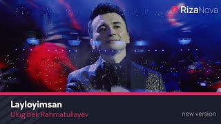 Ulug’bek Rahmatullayev - Layloyimsan (new version) (Official Video)