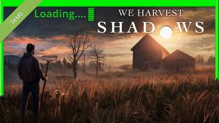 Relax They Said. It's A Farming Sim. It's Calming They Told Me.... | We Harvest Shadows [Demo]