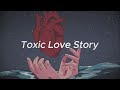 Jontae - Toxic Love Story [slowed reverb]
