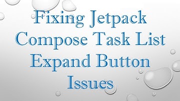 Fixing Jetpack Compose Task List Expand Button Issues