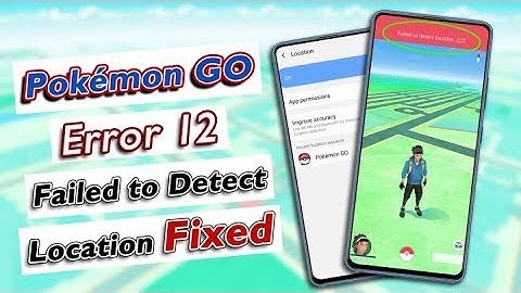 Fix  Failed to Detect Location  Error 12 in Pokemon Go for Android