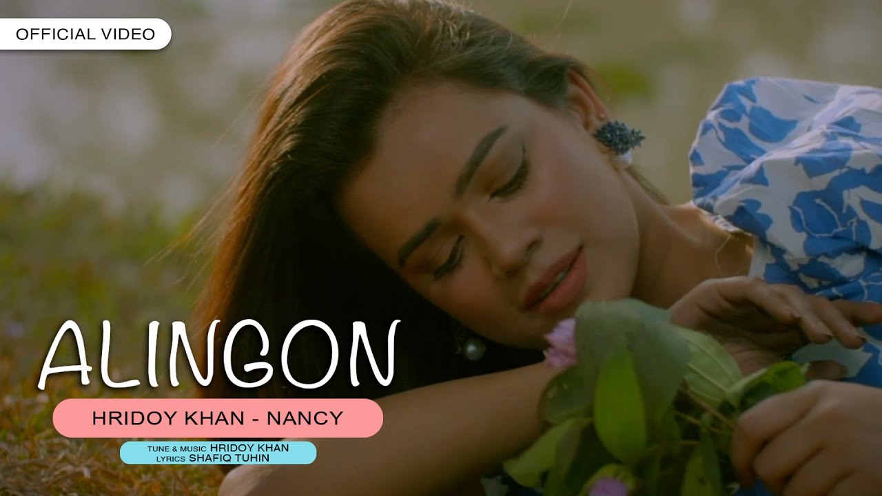 Hridoy Khan   Alingon   Nancy   Official Video