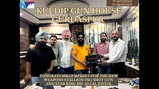 CONGRATS MR.GURPREET FOR THE NEW WEAPONS STALLION PAG SHOT GUN AND STAR KING 1911 .45CAL PISTOL 