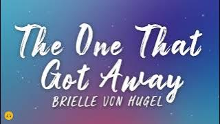 THE ONE THAT GOT AWAY - Brielle Von Hugel (Cover) Lyrics