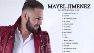 Mayel Jimenez  - Mix 2021 - Sus mejores canciones del Mayel Jimenez  2021