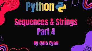 Python | Chapter #4 - Sequences & Strings | Part 4