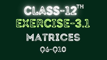 Class 12 | Chapter 3 | Matrices |Exercise-3.1 | Q6-Q10 |  Maths | Ncert | Explained| By Raja Babu