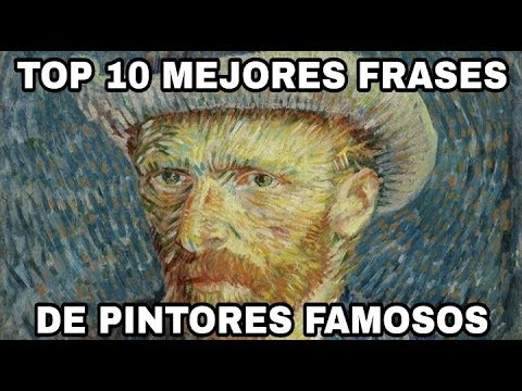 Las 10 Mejores Frases de Pintores Famosos. - YouTube