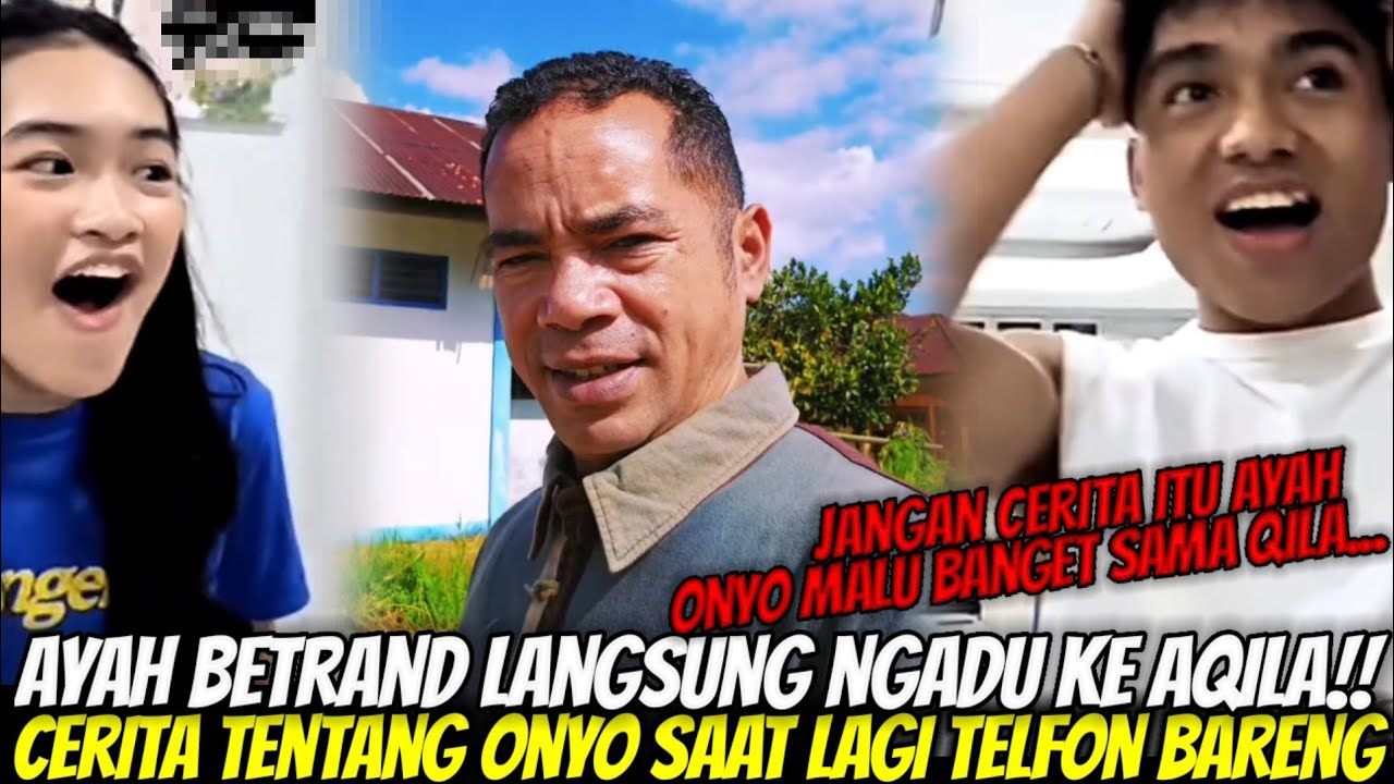 DITELFON AYAH KANDUNGNYA!! BETRAND PANIK SAAT AYAH FERDY NGADU KE AQILA SOAL SIFAT ONYO DULU DI NTT