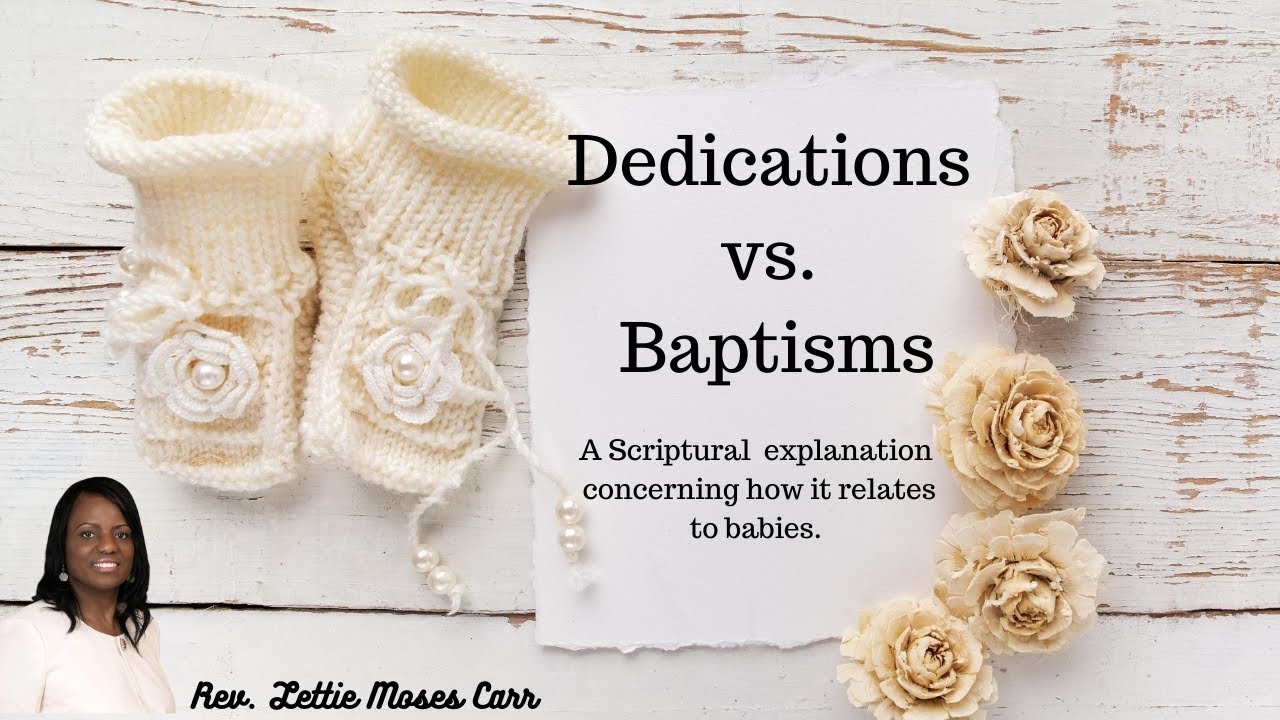 Dedication Vs Baptism How it applies to babies YouTube