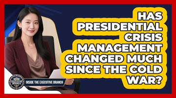 Has Presidential Crisis Management Changed Much Since The Cold War? - Inside the Executive Branch