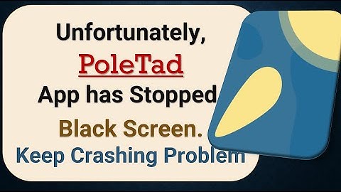 How To Fix Unfortunately, PoleTad App has stopped | Keeps Crashing Problem in Android