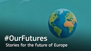 #OurFutures - Stories for the future of Europe (Teaser)