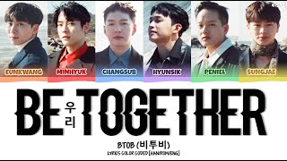 BTOB (비투비) - 'Be Together (우리)' Lyrics Color Coded [Han/Rom/Eng]